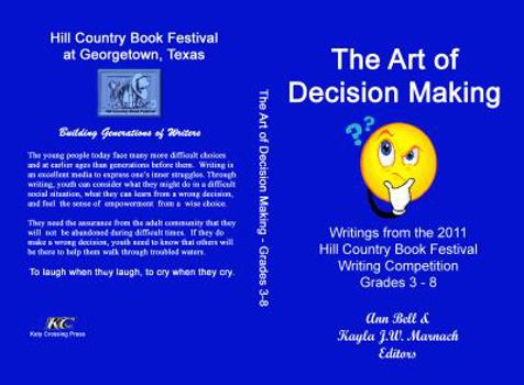 Paperback The Art of Decision Making: Writings from the Hill Country Book Festival Grades 3 - 8 Writing Competition Book