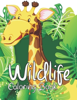 Paperback Wildlife Coloring Book: An Adult Coloring Book With Beautiful And Relaxing Hand Drawn Illustrations With Animals, Birds, Oceans, Forest And More! Book