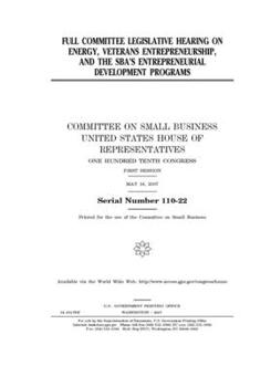 Full committee legislative hearing on energy, veterans entrepreneurship, and the SBA’s entrepreneurial development programs