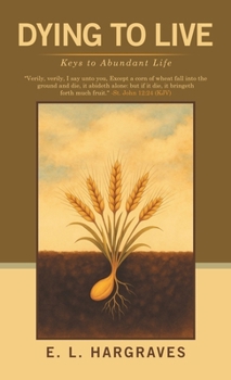 Hardcover Dying to Live: Keys to Abundant Life Book