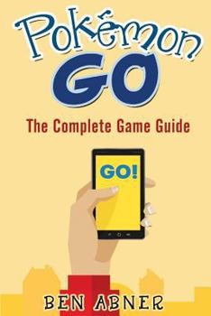 Paperback Pokemon Go: All of the tips, tricks, hacks, strategies and much needed game information! Book