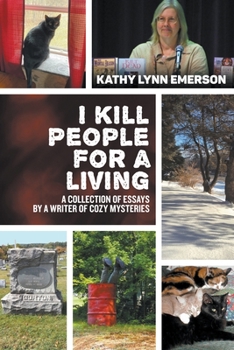 Paperback I Kill People For A Living: A Collection of Essays by a Writer of Cozy Mysteries Book
