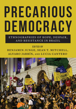 Paperback Precarious Democracy: Ethnographies of Hope, Despair, and Resistance in Brazil Book
