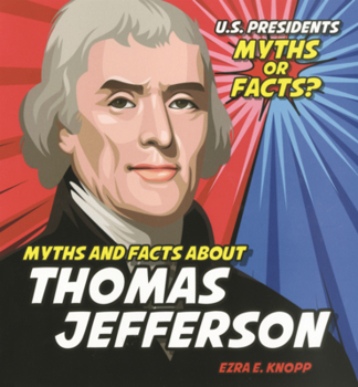 Myths and Facts about Thomas Jefferson