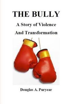 Paperback The Bully: A Life of Violence and Transformation Book
