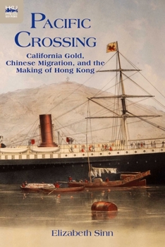 Paperback Pacific Crossing: California Gold, Chinese Migration, and the Making of Hong Kong Book