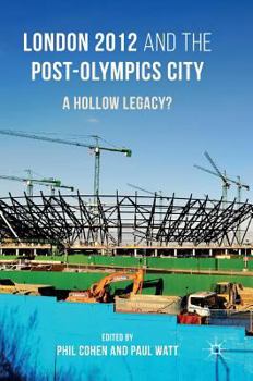 Hardcover London 2012 and the Post-Olympics City: A Hollow Legacy? Book