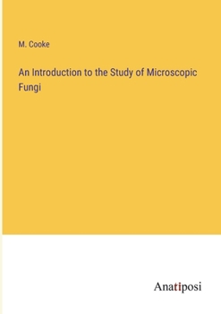Paperback An Introduction to the Study of Microscopic Fungi Book