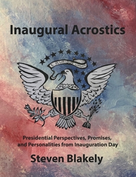 Paperback Inaugural Acrostics: Presidential Perspectives, Promises, and Personalities from Inauguration Day Book