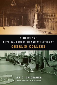 Hardcover A History of Physical Education and Athletics at Oberlin College Book