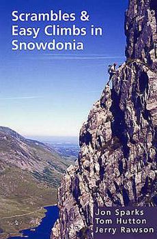 Paperback Scrambles & Easy Climbs in Snowdonia. Jon Sparks, Tom Hutton & Jerry Rawson Book