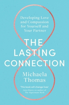 Paperback The Lasting Connection: Developing Love and Compassion for Yourself and Your Partner Book