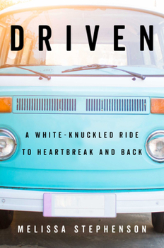 Hardcover Driven: A White-Knuckled Ride to Heartbreak and Back Book