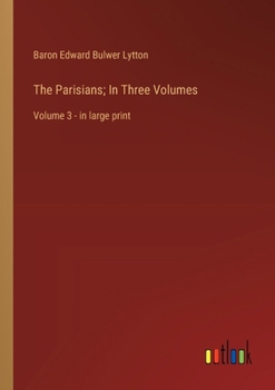 Paperback The Parisians; In Three Volumes: Volume 3 - in large print Book