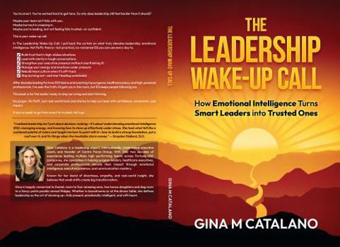 Paperback The Leadership Wake-Up Call: How Emotional Intelligence Turns Smart Leaders into Trusted Ones Book