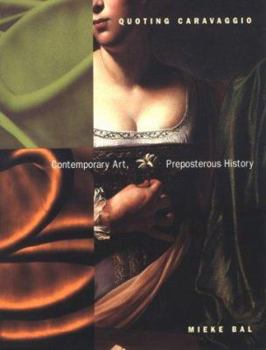 Paperback Quoting Caravaggio: Contemporary Art, Preposterous History Book