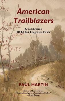 Paperback American Trailblazers: A Celebration of All But Forgotten Firsts Book