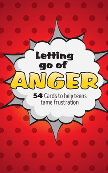 Cards Letting Go of Anger Card Deck: 54 Cards to Help Teens Tame Frustration Book