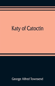 Paperback Katy of Catoctin: or, the chain-breakers, a national romance Book