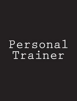 Personal Trainer: Notebook Large Size 8.5 x 11 Ruled 150 Pages