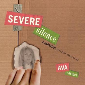 Paperback Severe Silence: A Narrative in Poetry and Collage Book