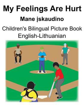 Paperback English-Lithuanian My Feelings Are Hurt/Mane įskaudino Children's Bilingual Picture Book