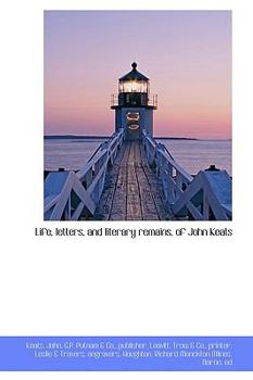 Paperback Life, Letters, and Literary Remains, of John Keats Book