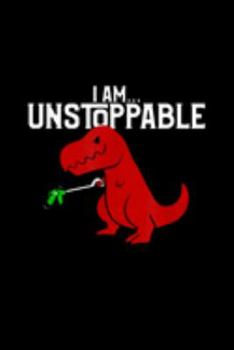 Paperback I Am... Unstoppable: Cute Funny I Am Unstoppable T Rex Dinosaur Journal/Notebook Blank Lined Ruled 6X9 100 Pages Book