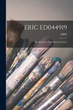 Paperback Eric Ed044919: The Behavior of the Museum Visitor. Book