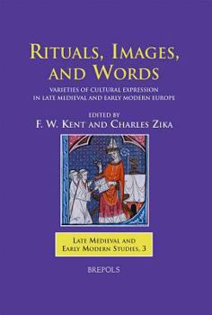 Hardcover Rituals, Images, and Words: Varieties of Cultural Expression in Late Medieval and Early Modern Europe Book