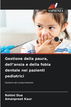Gestione della paura, dell'ansia e della fobia dentale nei pazienti pediatrici (Italian Edition)
