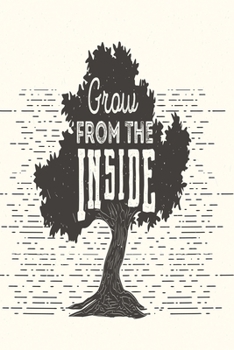 Grow from the inside: Funny Dot Grid 6x9 Dotted Bullet Journal and Notebook