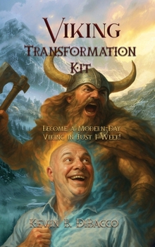 Viking Transformation Kit : Become a Modern-Day Viking in Less Than a Week!