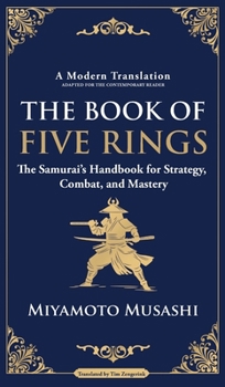 Hardcover The Book of Five Rings: The Samurai's Handbook for Strategy, Combat, and Mastery Book