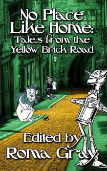 Paperback No Place Like Home: Twisted Tales from the Yellow Brick Road Book