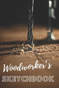 Paperback Woodworkers Sketchbook: Beautiful Woodworkering Sketchbook Gift For Men and Women Carpenters (6"x9" - 100 pages) Book