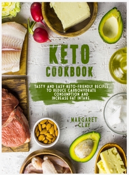 Hardcover Keto Cookbook: Tasty and easy keto-friendly recipes to reduce carbohydrate consumption and increase fat intake. Book