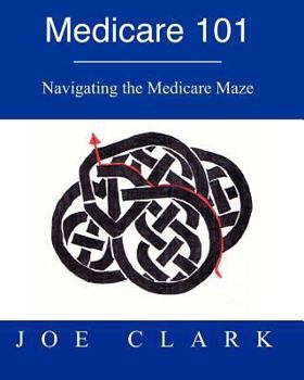 Paperback Medicare 101: Navigating the Medicare Maze Book
