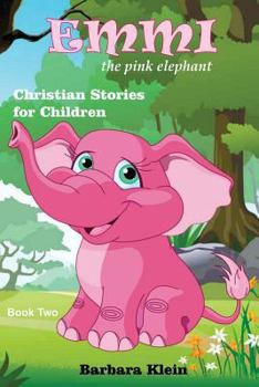 Paperback Emmi the Pink Elephant (book two): Christian Stories for Children Book