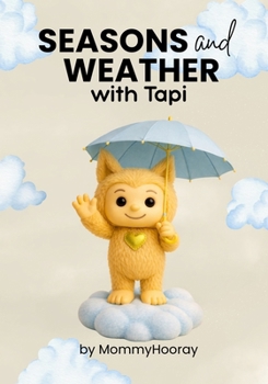 Seasons and Weather With Tapi: Learn About Seasons and Weather - Tapi's Way (Learn With Tapi)