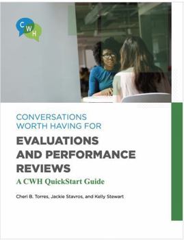 Paperback Conversations Worth Having for Evaluations and Performance Reviews: A CWH QuickStart Guide (CWH QuickStart Guides) Book