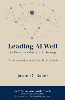 Paperback Leading AI Well: An Executive's Guide to AI Strategy Book