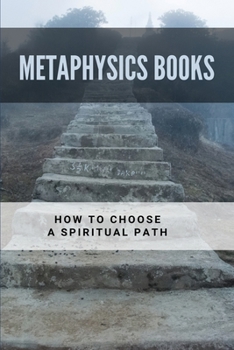 Paperback Metaphysics Books: How To Choose A Spiritual Path: Finding Metaphysical Path Book