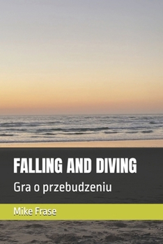 FALLING AND DIVING: Gra o przebudzeniu (Polish Edition)