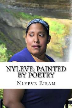 Paperback Nyleve: Painted by Poetry!: God Created me to Write Poetry! Book