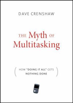 Hardcover The Myth of Multitasking: How "doing It All" Gets Nothing Done Book