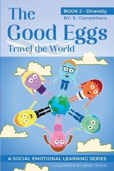 Paperback The Good Eggs Travel the World: Essential Concepts for Children about Virtues, Diversity, and Service Book