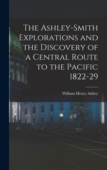 The Ashley-Smith Explorations and the Discovery of a Central Route to the Pacific 1822-29