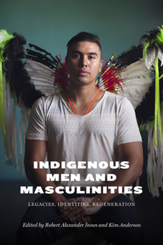 Paperback Indigenous Men and Masculinities: Legacies, Identities, Regeneration Book