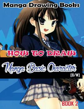 Paperback Manga Drawing Books How to Draw Manga Basic Characters Book 2: Learn Japanese Manga Eyes And Pretty Manga Face Book